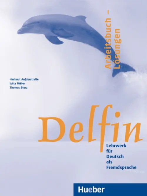 Delfin. Deutsch als Fremdsprache Delfin. Arbeitsbuch – Lösungen. Lehrwerk für Deutsch als Fremdsprache. Deutsch als Fremdsprache