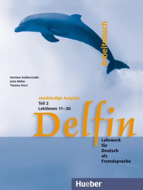 Delfin. Deutsch als Fremdsprache Delfin. Arbeitsbuch Teil 2 – Lektionen 11–20. Lehrwerk für Deutsch als Fremdsprache
