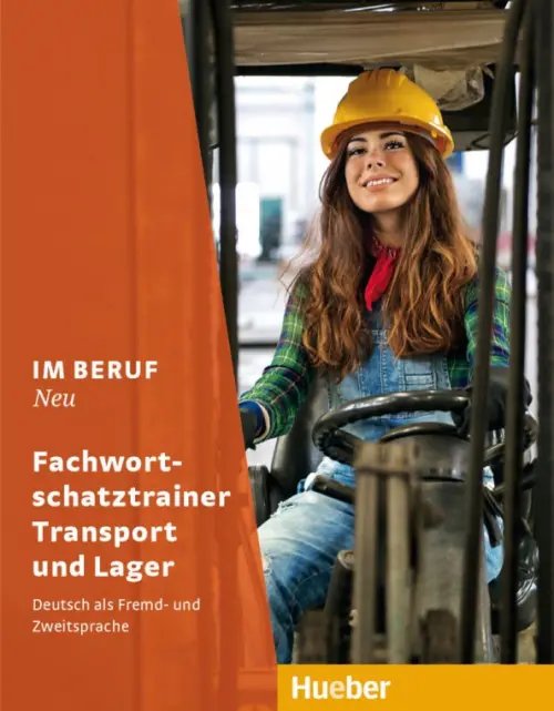 Im Beruf Im Beruf Neu. Fachwortschatztrainer Transport und Lager. Deutsch als Fremd- und Zweitsprache
