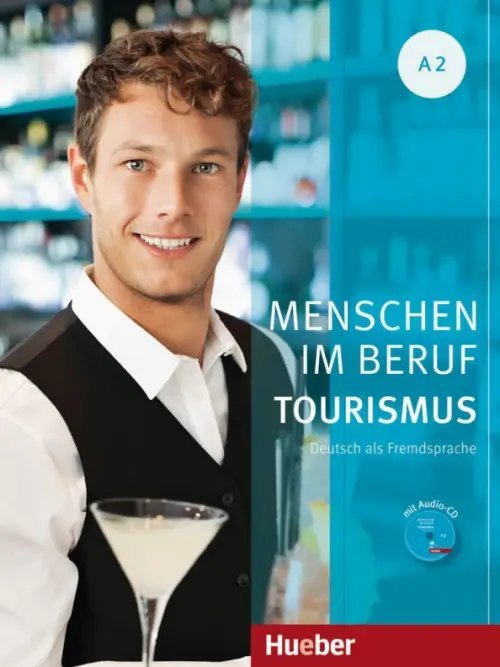 Menschen im Beruf Menschen im Beruf - Tourismus A2. Kursbuch mit Übungsteil und Audio-CD. Deutsch als Fremdsprache