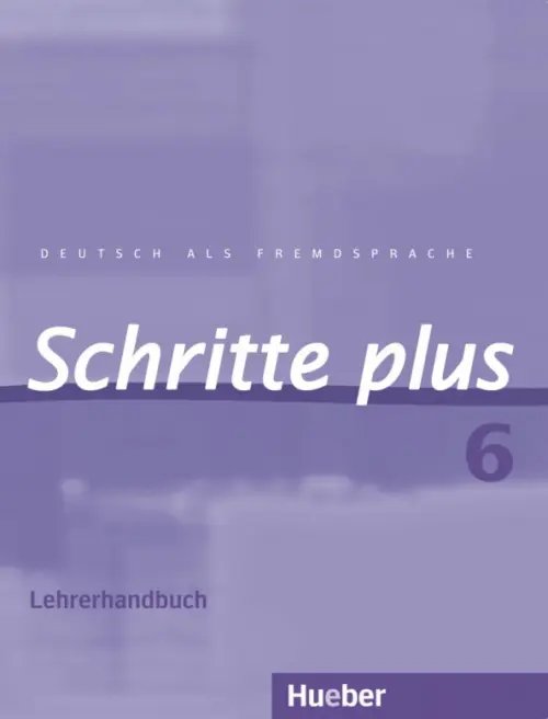 Schritte plus. Deutsch als Fremdsprache Schritte plus 6. Lehrerhandbuch. Deutsch als Fremdsprache