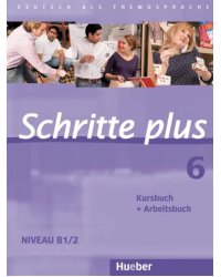 Schritte plus 6. Kursbuch + Arbeitsbuch. Deutsch als Fremdsprache