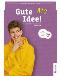 Gute Idee! A1.2. Kursbuch plus interaktive Version. Deutsch für Jugendliche