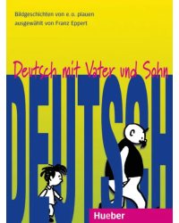 Deutsch mit Vater und Sohn. Lesebuch. 10 Bildgeschichten von E. O. Plauen