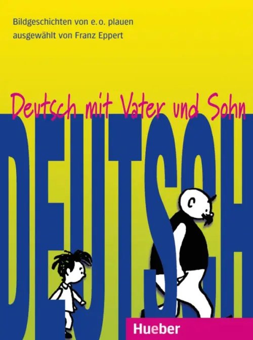 Deutsch mit Vater und Sohn. Lesebuch. 10 Bildgeschichten von E. O. Plauen Deutsch mit Vater und Sohn. Lesebuch. 10 Bildgeschichten von E. O. Plauen