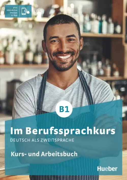 Im Berufssprachkurs Im Berufssprachkurs B1. Kurs- und Arbeitsbuch plus interaktive Version. Deutsch als Zweitsprache