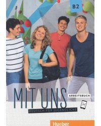 Mit uns B2. Arbeitsbuch. Deutsch für Jugendliche. Deutsch als Fremdsprache