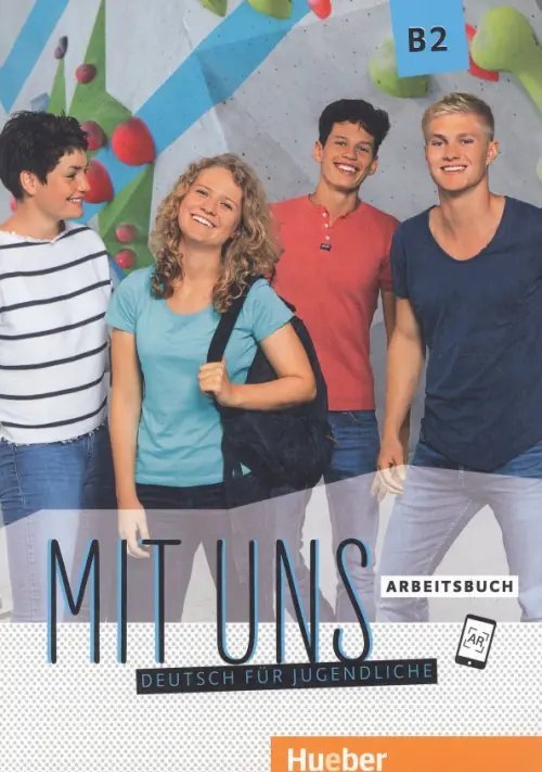 Mit uns. Deutsch fur Jugendliche. DaF Mit uns B2. Arbeitsbuch. Deutsch für Jugendliche. Deutsch als Fremdsprache