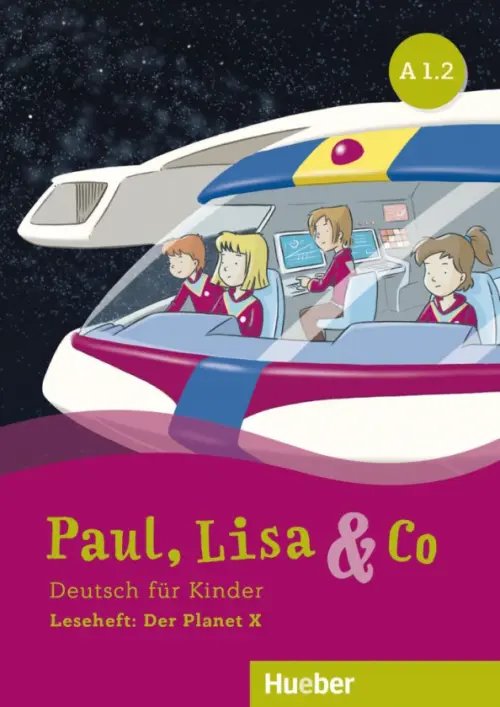Paul, Lisa &amp; Co A1.2. Leseheft. Der Planet X. Deutsch für Kinder. Deutsch als Fremdsprache