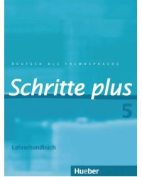 Schritte plus 5. Lehrerhandbuch. Deutsch als Fremdsprache