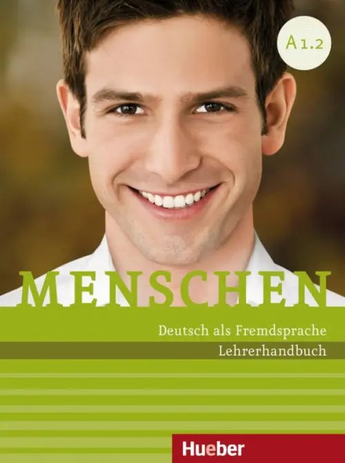 Menschen. Deutsch als Fremdsprache Menschen A1.2. Lehrerhandbuch. Deutsch als Fremdsprache
