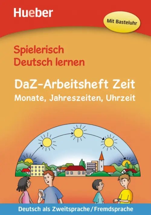 Spielerisch Deutsch lernen Spielerisch Deutsch lernen DaZ-Arbeitsheft Zeit. Monate, Jahreszeiten, Uhrzeit