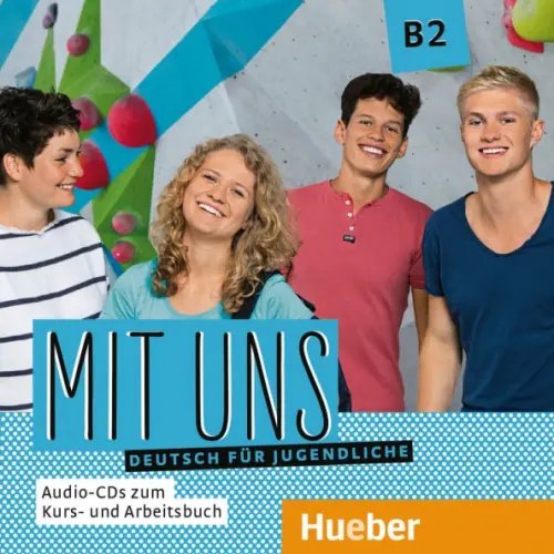 Mit uns. Deutsch fur Jugendliche. DaF Mit uns B2. 1 Audio-CD zum Kursbuch, 1 Audio-CD zum Arbeitsbuch. Deutsch für Jugendliche
