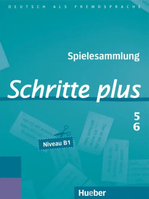 Schritte plus. Deutsch als Fremdsprache Schritte plus 5+6. Spielesammlung zu Band 5 und 6. Deutsch als Fremdsprache