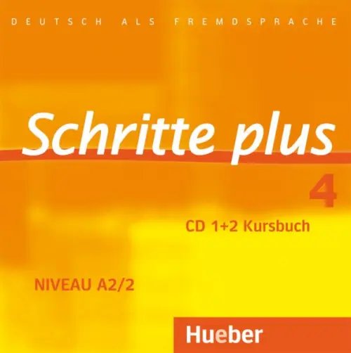 Schritte plus. Deutsch als Fremdsprache Schritte plus 4. 2 Audio-CDs zum Kursbuch. Deutsch als Fremdsprache