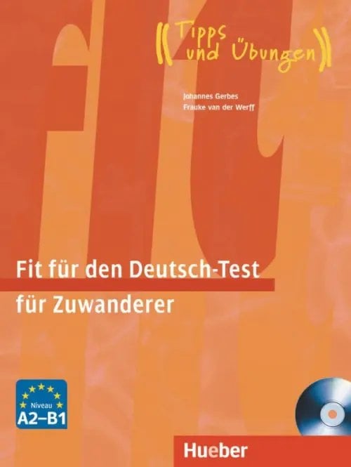 Fit für den Deutsch-Test für Zuwanderer. Übungsbuch + integrierter Audio-CD Deutsch als Fremdsprache Fit für den Deutsch-Test für Zuwanderer. Übungsbuch + integrierter Audio-CD Deutsch als Fremdsprache