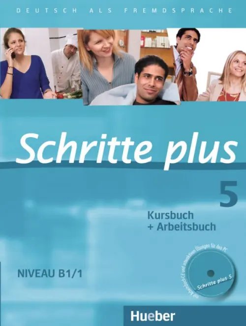 Schritte plus. Deutsch als Fremdsprache Schritte plus 5. Kursbuch + Arbeitsbuch mit Audio-CD zum Arbeitsbuch und interaktiven Übungen