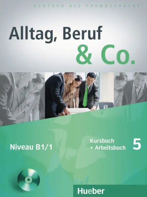 Alltag, Beruf & Co. Deutsch als Fremdsprache Alltag, Beruf & Co. 5. Kursbuch + Arbeitsbuch mit Audio-CD zum Arbeitsbuch. Deutsch als Fremdsprache