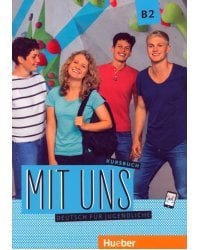 Mit uns B2. Kursbuch. Deutsch für Jugendliche. Deutsch als Fremdsprache