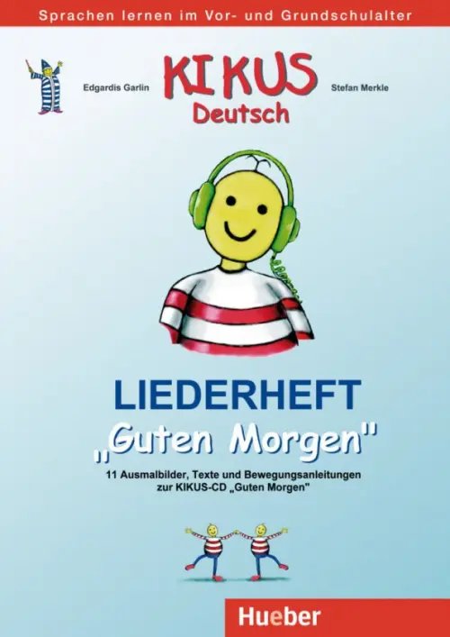 KIKUS. Deutsch Kikus Deutsch. Liederheft Guten Morgen. Deutsch als Fremdsprache Deutsch als Zweitsprache