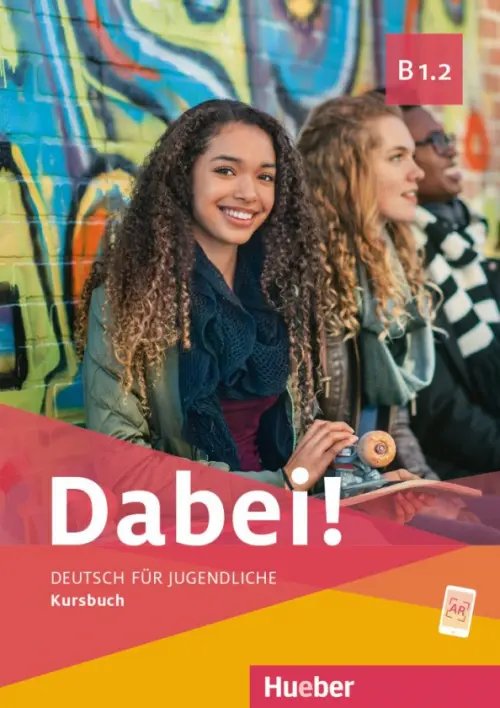 Dabei! Deutsch fur Jugendliche. DaF Dabei! B1.2. Kursbuch. Deutsch für Jugendliche. Deutsch als Fremdsprache