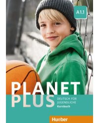 Planet Plus A1.1. Kursbuch. Deutsch für Jugendliche. Deutsch als Fremdsprache