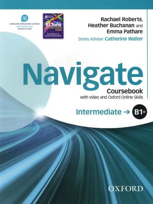 Navigate Navigate. B1+ Intermediate. Coursebook with DVD and Oxford Online Skills Program