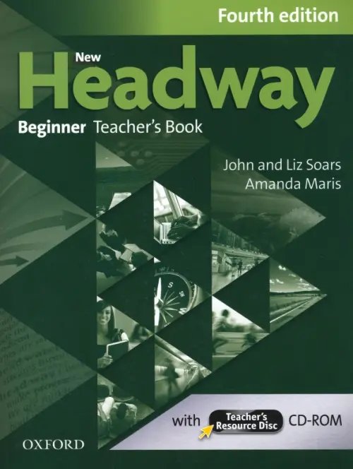 New Headway (4th Edition) New Headway. Beginner. 4th Edition. Teacher's Book + Teacher's Resource Disc