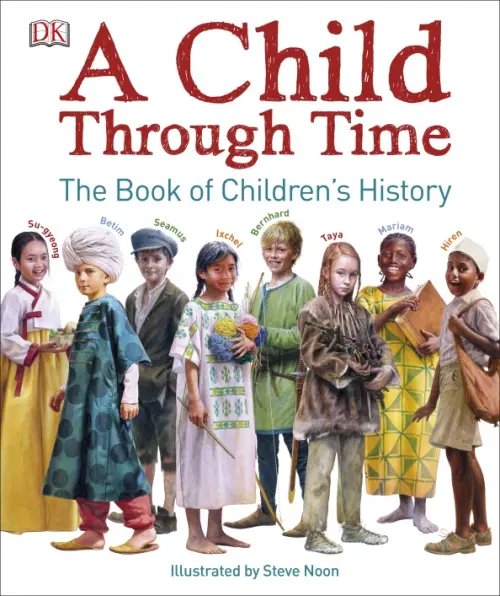 Through Time A Child Through Time. A Book of Children's History
