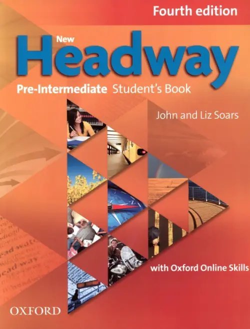New Headway (4th Edition) New Headway. Pre-Intermediate. 4th Edition. Student's Book with Oxford Online Skills