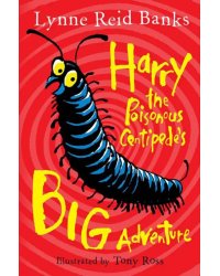 Harry The Poisonous Centipede's Big Adventure