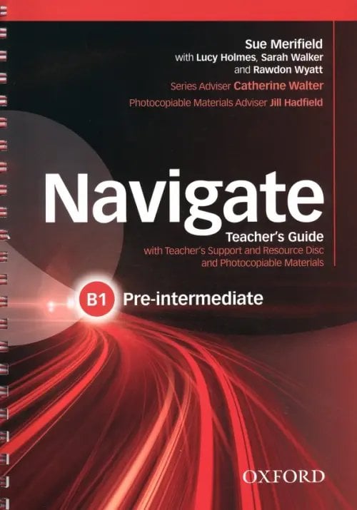 Navigate Navigate. B1 Pre-Intermediate. Teacher's Guide with Teacher's Support and Resource Disc