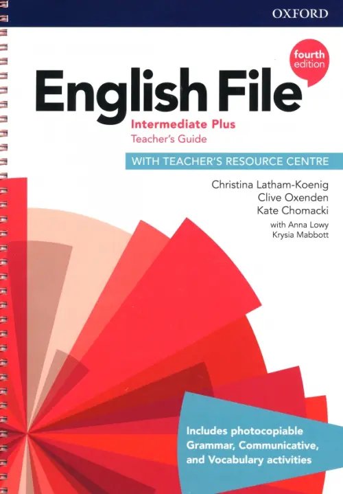 English File 4th Edition English File. Intermediate Plus. Teacher's Guide with Teacher's Resource Centre