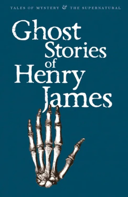 Tales of Mystery & the Supernatural Ghost Stories of Henry James