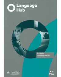 Language Hub. Beginner. Workbook with key and access to audio