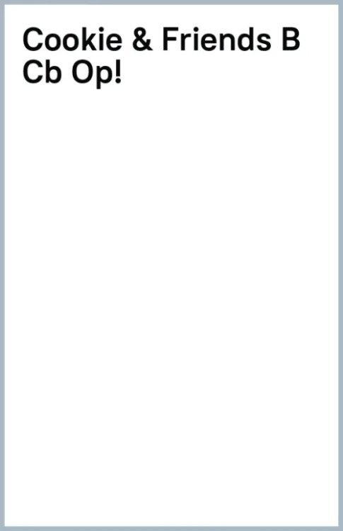 Cookie and Friends Cookie and Friends. Level B. Classbook