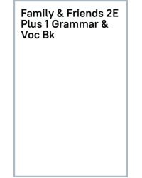 Family and Friends. Plus Level 1. 2nd Edition. Grammar and Vocabulary Builder