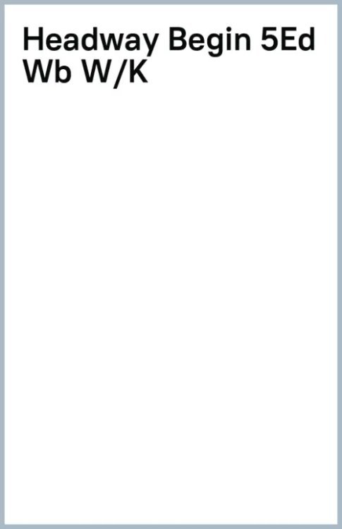 Headway 5th Edition Headway. Fifth Edition. Beginner. Workbook with Key