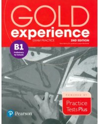 Gold Experience. 2nd Edition. Exam Practice B1 Preliminary For School. Practice Tests Plus