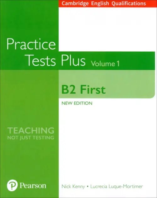 Practice Tests Plus Practice Tests Plus. New Edition. B2 First. Volume 1. Without Key