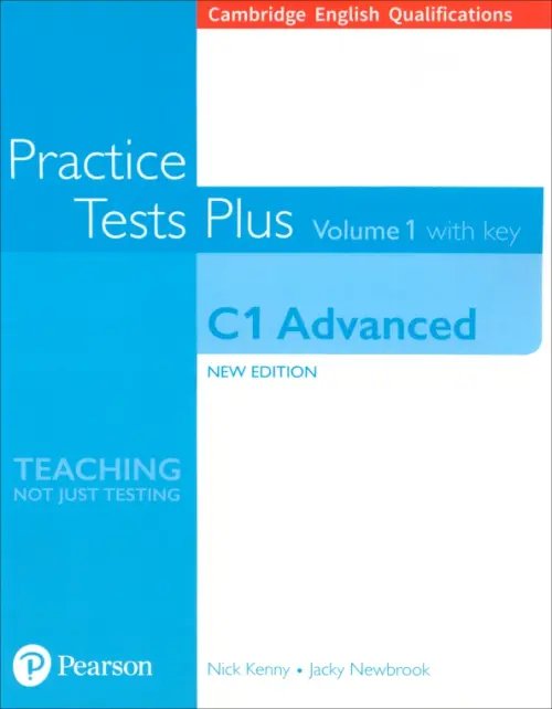 Practice Tests Plus Practice Tests Plus. New Edition. C1 Advanced. Volume 1. With Key