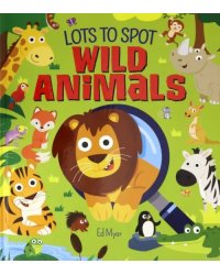 Lots to Spot. Wild Animals