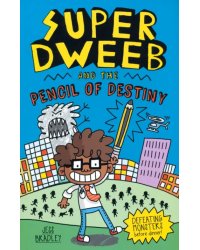 Super Dweeb and the Pencil of Destiny