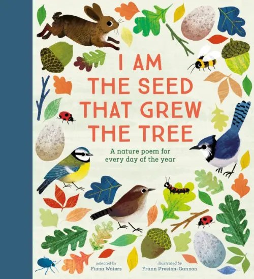 I Am the Seed That Grew the Tree. A Nature Poem for Every Day of the Year
