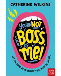 You’re Not the Boss of Me!
