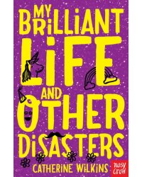 My Brilliant Life and Other Disasters