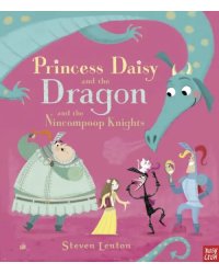 Princess Daisy and the Dragon and the Nincompoop Knights