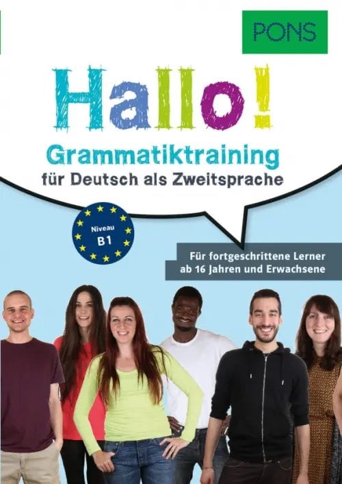 PONS Hallo! Grammatiktraining für Deutsch als Zweitsprache. Für fortgeschrittene Lerner ab 16 Jahren PONS Hallo! Grammatiktraining für Deutsch als Zweitsprache. Für fortgeschrittene Lerner ab 16 Jahren