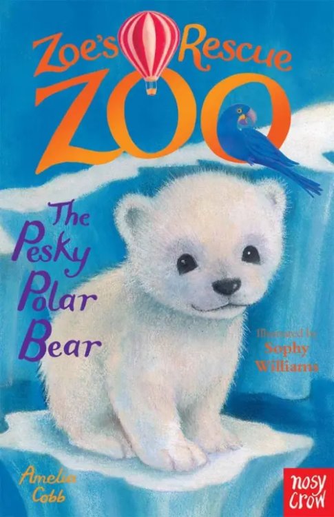 Zoe`s Rescue Zoo The Pesky Polar Bear