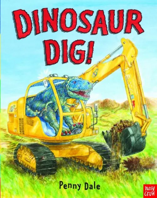 Penny Dale`s Dinosaurs Dinosaur Dig!